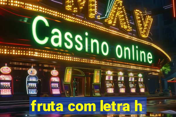 fruta com letra h